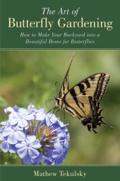 book The Art of Butterfly Gardening: How to Make Your Backyard into a Beautiful Home for Butterflies