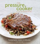 book The Pressure Cooker Cookbook: Homemade Meals in Minutes