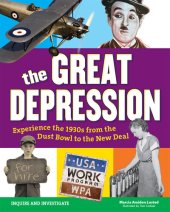 book The Great Depression: Experience the 1930s From the Dust Bowl to the New Deal