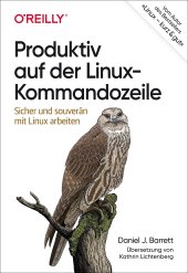 book Produktiv auf der Linux-Kommandozeile: Sicher und souverän mit Linux arbeiten