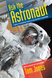 book Ask the Astronaut: A Galaxy of Astonishing Answers to Your Questions on Spaceflight