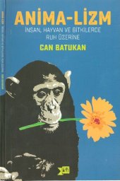 book Anima-lizm - İnsan, Hayvan ve Bitkilerde Ruh Üzerine