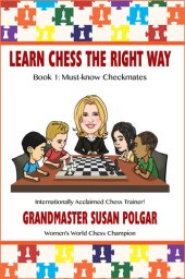 book Learn Chess the Right Way!: Book 1: Must-know Checkmates