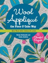 book Wool Appliqué the Piece O' Cake WaY: Mix Wool with Cotton & Linen