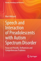 book Speech and Interaction of Preadolescents with Autism Spectrum Disorder: Focus on Prosody, Disfluencies and Comprehension Problems