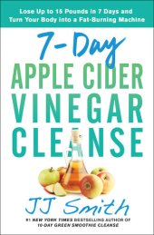 book 7-Day Apple Cider Vinegar Cleanse: Lose Up to 15 Pounds in 7 Days and Turn Your Body into a Fat-Burning Machine