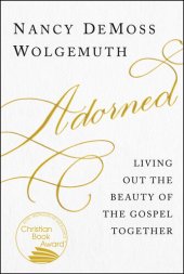 book Adorned: Living Out the Beauty of the Gospel Together