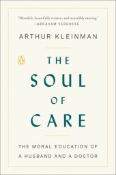 book The Soul of Care: The Moral Education of a Husband and a Doctor