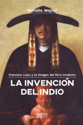 book La invención del indio: Francisco Laso y la imagen del Perú moderno