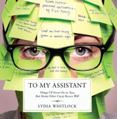 book To My Assistant: Things I'll Never Do to You, But Many Other Crazy Bosses Will