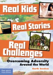 book Real Kids, Real Stories, Real Challenges: Overcoming Adversity Around the World