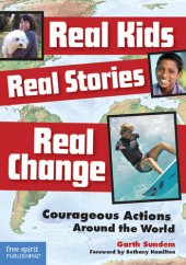 book Real Kids, Real Stories, Real Change: Courageous Actions Around the World