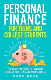 book Personal Finance for Teens and College Students: The Complete Guide to Financial Literacy for Teens and Young Adults
