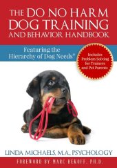 book The Do No Harm Dog Training and Behavior Handbook: Featuring the Hierarchy of Dog Needs®