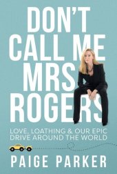 book Don't Call Me Mrs Rogers: Love Loathing and Our Epic Drive Around the World