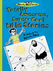 book Totally Awesome, Super-Cool Bible Stories as Drawn by Nerdy Ned