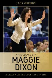 book The Legacy of Maggie Dixon: A Leader on the Court and in Life