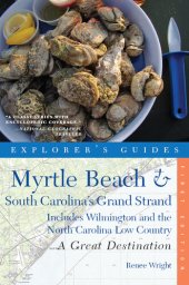 book Explorer's Guide Myrtle Beach & South Carolina's Grand Strand: A Great Destination: Includes Wilmington and the North Carolina Low Country (Explorer's Great Destinations)