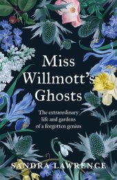 book Miss Willmott's Ghosts: A Forgotten Genius and Her Gardens