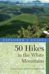 book Explorer's Guide 50 Hikes in the White Mountains: Hikes and Backpacking Trips in the High Peaks Region of New Hampshire ()