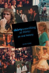 book Thirtysomething at Thirty: an oral history
