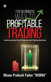 book For Beginners Way to Profitable Trading: Understanding Chart Patterns And Trading Methods