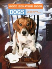 book The Good Behavior Book for Dogs: The Most Annoying Dog Behaviors... Solved!