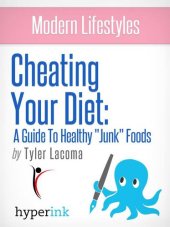 book Guide to Healthy Junk Foods: How to Cheat Your Diet