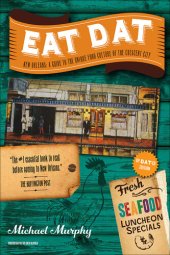 book Eat Dat New Orleans: A Guide to the Unique Food Culture of the Crescent City (Up-Dat-ed Edition)