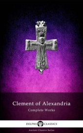 book Delphi Complete Works of Clement of Alexandria (Illustrated)