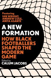 book A New Formation: How Black Footballers Shaped the Modern Game