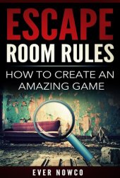 book Escape Room Rules: How To Create An Amazing Game