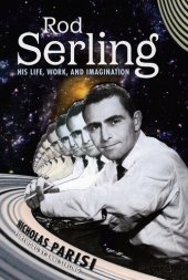 book Rod Serling: His Life, Work, and Imagination