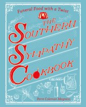 book The Southern Sympathy Cookbook: Funeral Food with a Twist