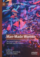 book Man-Made Women: The Sexual Politics of Sex Dolls and Sex Robots