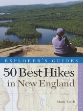 book Explorer's Guide 50 Best Hikes in New England: Day Hikes from the Forested Lowlands to the White Mountains, Green Mountains, and more