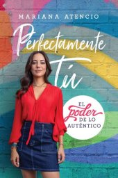 book Perfectamente tú: El poder de lo auténtico