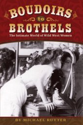 book Boudoirs to Brothels: The Intimate World of Wild West Women