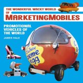 book The Wonderful Wacky World of Marketingmobiles: Promotional Vehicles of the World