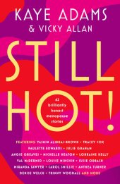 book STILL HOT!: 42 Brilliantly Honest Menopause Stories