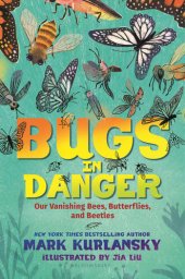 book Bugs in Danger: Our Vanishing Bees, Butterflies, and Beetles