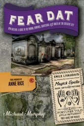 book Fear Dat New Orleans: A Guide to the Voodoo, Vampires, Graveyards & Ghosts of the Crescent City