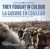 book They Fought in Colour / La Guerre en couleur: A New Look at Canada's First World War Effort / Nouveau regard sur le Canada dans la Première Guerre mondiale