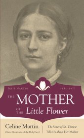 book The Mother of the Little Flower: Zelie Martin (1831-1877)