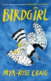 book Birdgirl: 'Lyrical, poignant and insightful.' Margaret Atwood