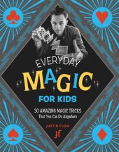 book Everyday Magic for Kids: 30 Amazing Magic Tricks That You Can Do Anywhere