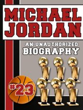 book Michael Jordan: An Unauthorized Biography