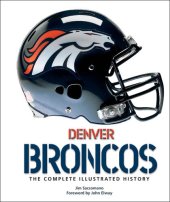 book Denver Broncos: The Complete Illustrated History