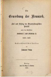 book Die Erwerbung der Neumark, Ziel und Erfolg der brandenburgischen Politik unter den Kurfürsten Friedrich I. und Friedrich II. 1402-1457