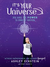 book It's Your Universe: You Have the Power to Make It Happen